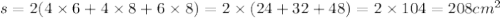 s = 2(4 \times 6 + 4 \times 8 + 6 \times 8) = 2 \times (24 + 32 + 48) = 2 \times 104 = 208 {cm}^{2}