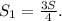 S_{1}=\frac{3S}{4}.