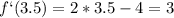 \displaystyle f`(3.5)=2*3.5-4=3