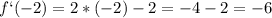 \displaystyle f`(-2)=2*(-2)-2=-4-2=-6