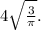 4\sqrt{\frac{3}{\pi}}.