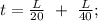 t=\frac{L}{20}\ +\ \frac{L}{40};