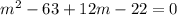 m^2-63+12m-22=0