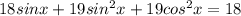 18sinx+19sin^{2}x+19cos^{2}x=18