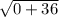 \sqrt{0+36}