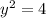 y^{2}=4