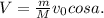 V=\frac{m}{M}v_{0}cosa.