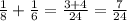 \frac{1}{8}+\frac{1}{6}=\frac{3+4}{24}=\frac{7}{24}