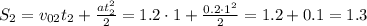 S_2=v_{02}t_2+\frac{at_2^2}{2}=1.2\cdot 1+\frac{0.2\cdot 1^2}{2}=1.2+0.1=1.3