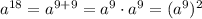 a^{18}=a^{9+9}=a^{9}\cdot a^{9}=(a^{9})^{2}