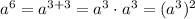 a^{6}=a^{3+3}=a^{3}\cdot a^{3}=(a^{3})^{2}