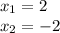 x_1=2 \\ x_2=-2 