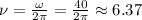 \nu=\frac{\omega}{2\pi}=\frac{40}{2\pi}\approx6.37