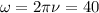 \omega=2\pi\nu=40