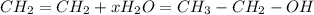 CH_{2}=CH_{2}+xH_{2}O = CH_{3}-CH_{2}-OH