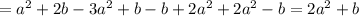 =a^{2}+2b-3a^{2}+b-b+2a^{2}+2a^{2}-b=2a^{2}+b