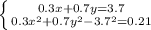 \left\{ {{0.3x+0.7y=3.7}\atop {0.3x^{2}+0.7y^{2}-3.7^{2}=0.21}}\right.