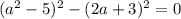 (a^2-5)^2-(2a+3)^2=0