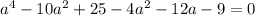 a^4-10a^2+25-4a^2-12a-9=0