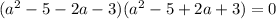 (a^2-5-2a-3)(a^2-5+2a+3)=0