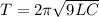 T=2\pi\sqrt{9LC}