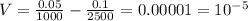 V=\frac{0.05}{1000}-\frac{0.1}{2500}=0.00001=10^{-5}