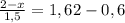 \frac{2-x}{1,5}=1,62-0,6