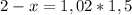 2-x=1,02*1,5