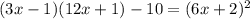 (3x-1)(12x+1)-10=(6x+2)^2