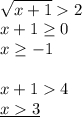 \\\sqrt{x+1}2\\ x+1\geq0\\ x\geq-1\\\\ x+14\\ \underline{x3} 