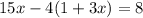 15x-4(1+3x)=8