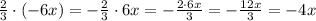 \frac{2}{3}\cdot(-6x)=-\frac{2}{3}\cdot6x=-\frac{2\cdot6x}{3}=-\frac{12x}{3}=-4x