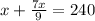 x+\frac{7x}{9}=240