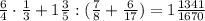 \frac{6}{4}\cdot\frac{1}{3}+1\frac{3}{5}:(\frac{7}{8}+\frac{6}{17})=1\frac{1341}{1670}