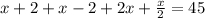 x+2+x-2+2x+\frac{x}{2}=45