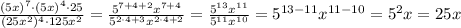 \frac{(5x)^{7}\cdot(5x)^{4}\cdot25}{(25x^2)^{4}\cdot125x^{2}}=\frac{5^{7+4+2}x^{7+4}}{5^{2\cdot4+3}x^{2\cdot4+2}}=\frac{5^{13}x^{11}}{5^{11}x^{10}}=5^{13-11}x^{11-10}=5^2x=25x