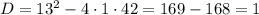 D=13^{2}-4\cdot1\cdot42=169-168=1