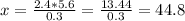  x = \frac{2.4*5.6}{0.3} = \frac{13.44}{0.3} = 44.8