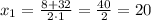 x_{1}=\frac{8+32}{2\cdot1}=\frac{40}{2}=20