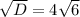 \sqrt{D}=4\sqrt{6}