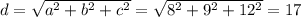 d=\sqrt {a^2+b^2+c^2}=\sqrt{8^2+9^2+12^2}=17