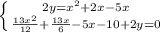 \left \{ {{2y=x^2+2x-5x} \atop {\frac{13x^2}{12}+\frac{13x}{6}-5x-10+2y=0}}\right