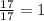 \frac{17}{17}=1