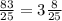 \frac{83}{25}=3\frac{8}{25}