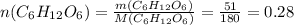 n(C_6H_{12}O_6)=\frac{m(C_6H_{12}O_6)}{ M(C_6H_{12}O_6)}=\frac{51}{180} = 0.28