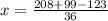 x=\frac{208+99-123}{36}