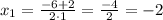 x_{1}=\frac{-6+2}{2\cdot1}=\frac{-4}{2}=-2