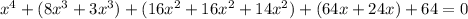 x^{4}+(8x^{3}+3x^{3})+(16x^{2}+16x^{2}+14x^{2})+(64x+24x)+64=0