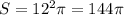 S=12^2\pi=144\pi