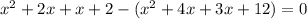 x^{2}+2x+x+2-(x^{2}+4x+3x+12)=0